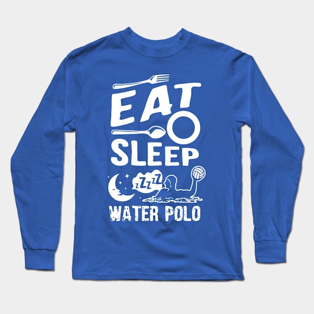 eat sleep water polo Long Sleeve T-Shirt by equatorial porkchop